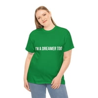 'm a Dreamer Too Unise Graphic Tee Shirt