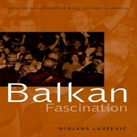 Američki muzički vez: Balkanska fascinacija: Stvaranje alternativne muzičke kulture u Americi